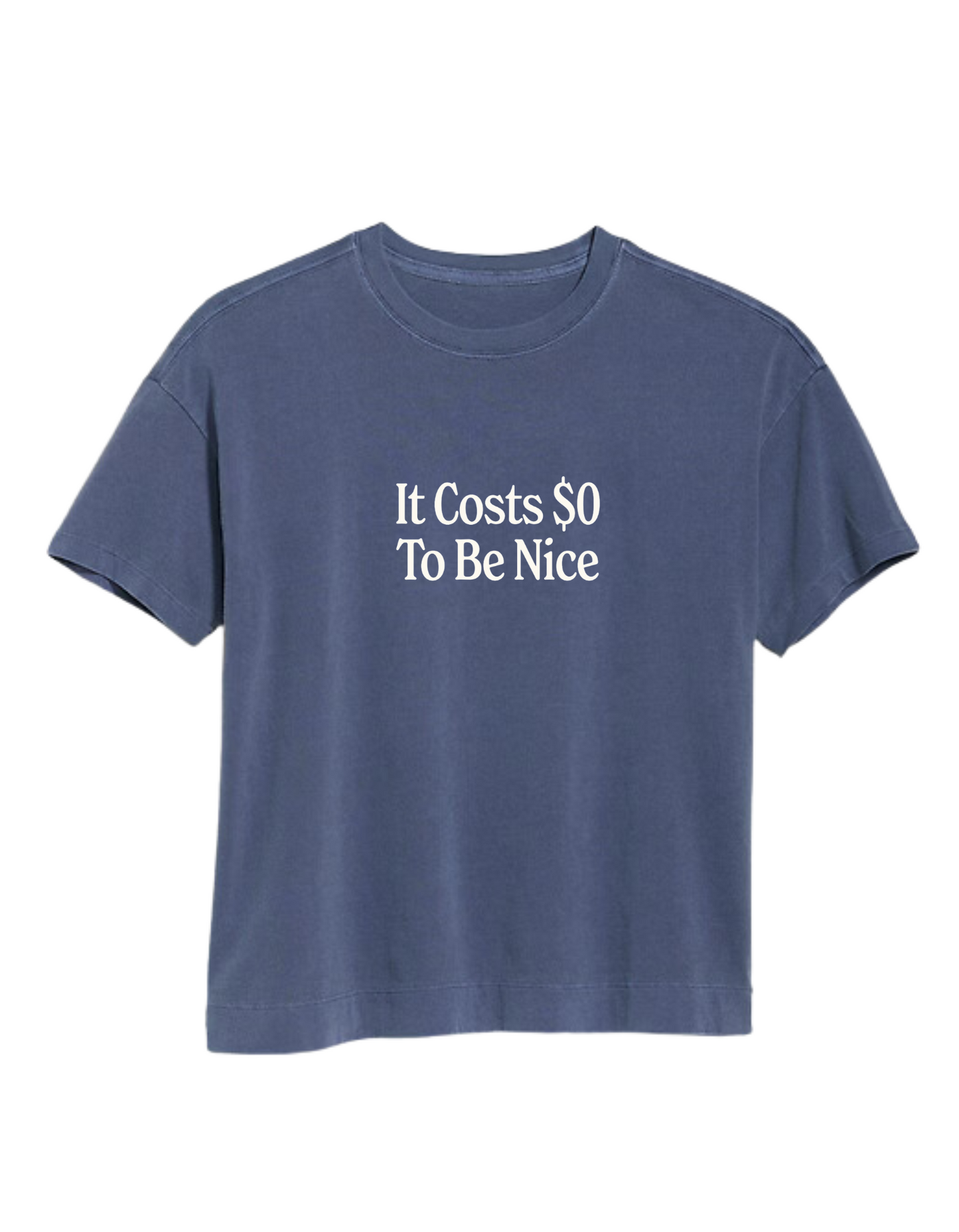 "It Costs $0 To Be Nice" Tee by Have A Nice Day